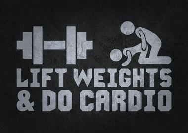 Lift Weights And do Cardio