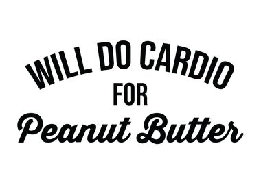 Cardio For Peanut Butter