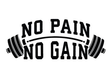 No Pain No Gain