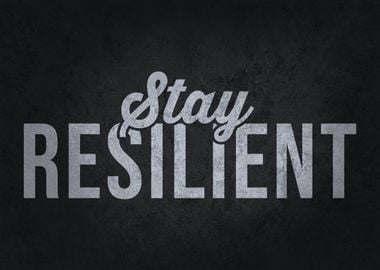 Stay Resilient