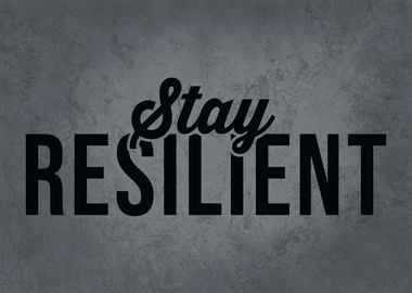 Stay Resilient