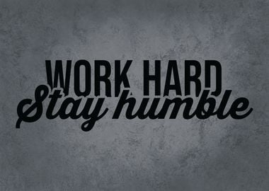 Work Hard Stay HumblWork H