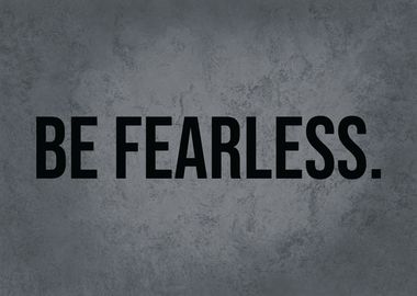 Be Fearless