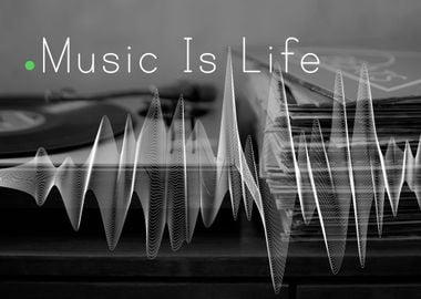 Music is life