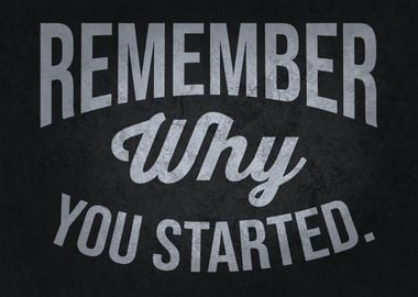 Remember Why You Started