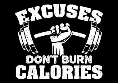 Excuses Dont Burn Calorie