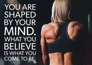 You Are Shaped By Mind