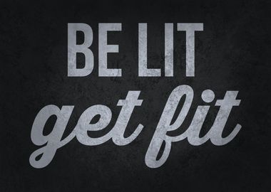 Be Lit Get Fit