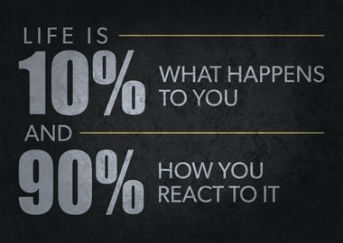 Life Is How You React