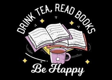 Drink Tea Read Books Be Ha