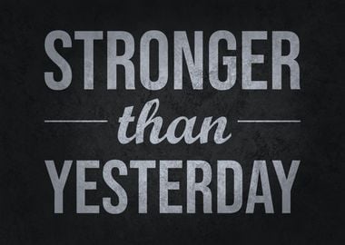 Stronger Than Yesterday