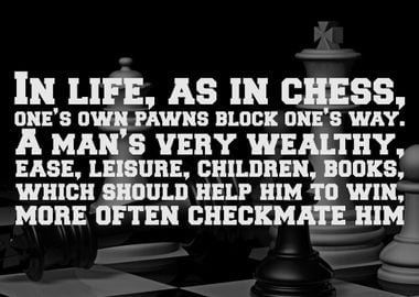 In life as in chess one