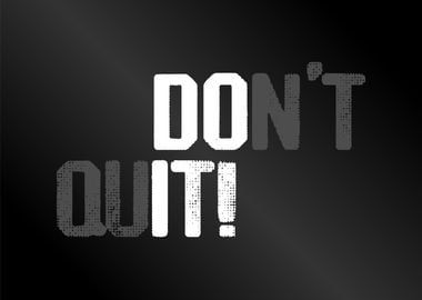 dont quit