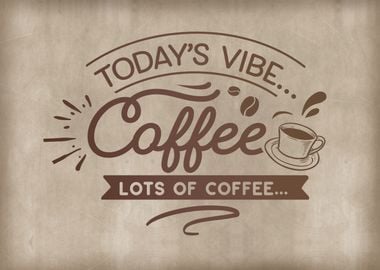 Todays Vibe Lots of coffee