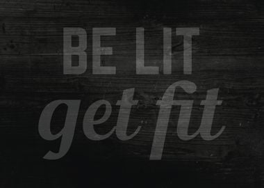 Be Lit Get Fit