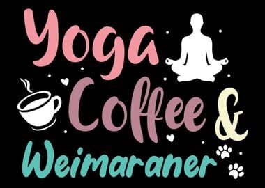 Yoga Coffee And Weimaraner