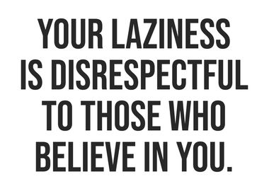 Laziness Is Disrespectful