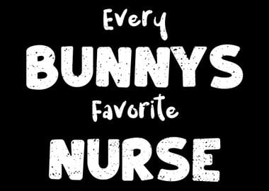 Every Bunnys Favorite Nurs