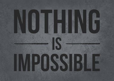 Nothing Is Impossible