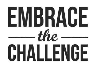 Embrace The Challenge