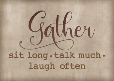 Gather Laugh often