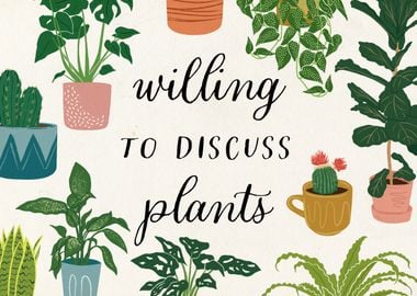 Willing to discuss plants