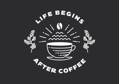 Life Begins After Coffee