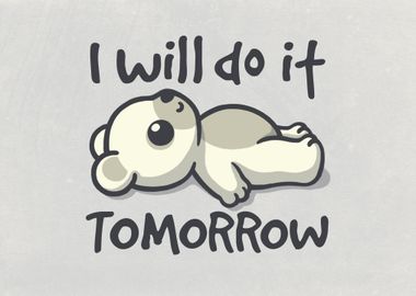 I will do it tomorrow