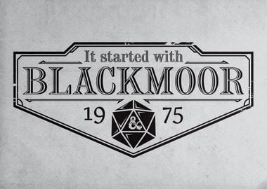 It started with Blackmoor