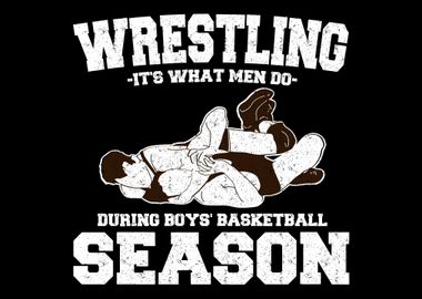 Wrestling Its What Men Do