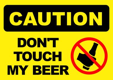 Dont Touch My Beer