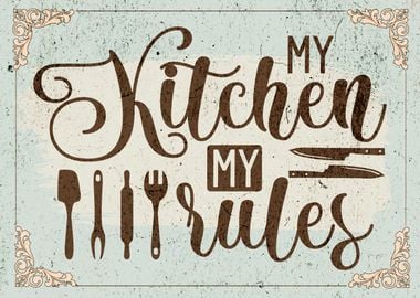 My Kitchen My Rules Sign