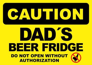 Dad's Beer Fridge Funny Caution Sign