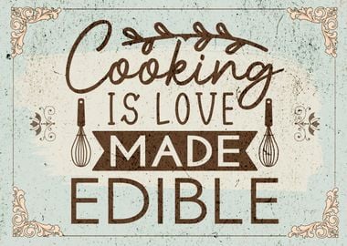 Cooking is Love Made Edible