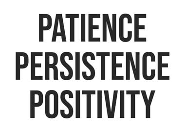 Patience, Persistence, Positivity - Gym, Hustle, Success, Motivational