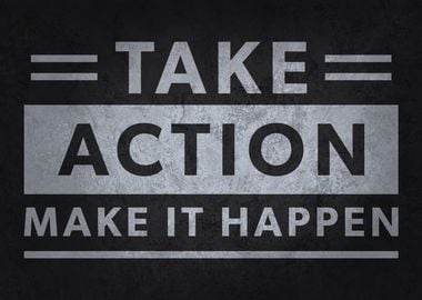 Take Action, Make It Happen, Motivational