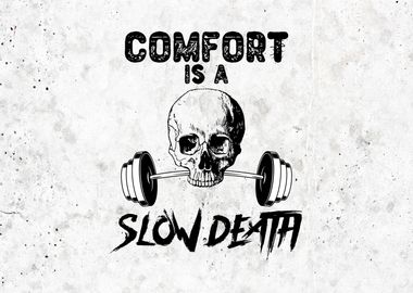 Comfort is Slow Death