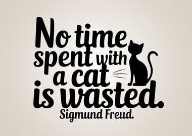 Cat Quote - No Time Wasted