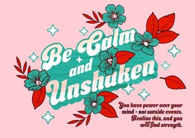 Be Calm and Unshaken