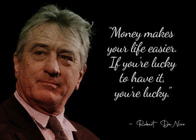 Al Pacino - Money makes your life easier. If you're lucky