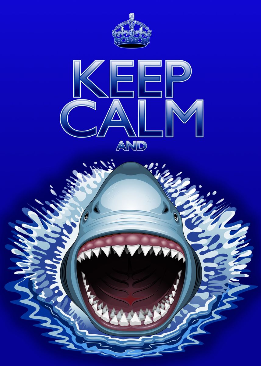 'Keep Calm and...Shark Attack!' Poster by Bluedarkat Lem | Displate