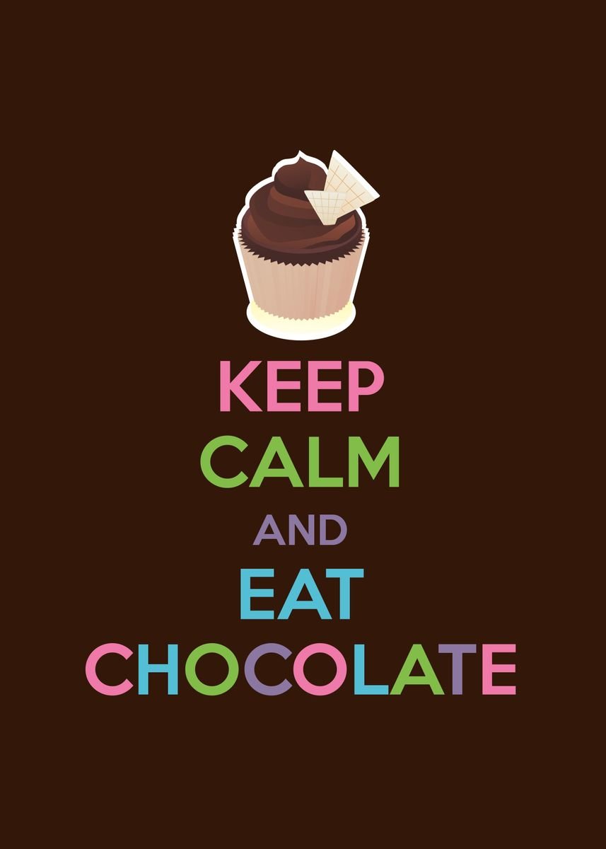 keep calm and eat chocolate cake