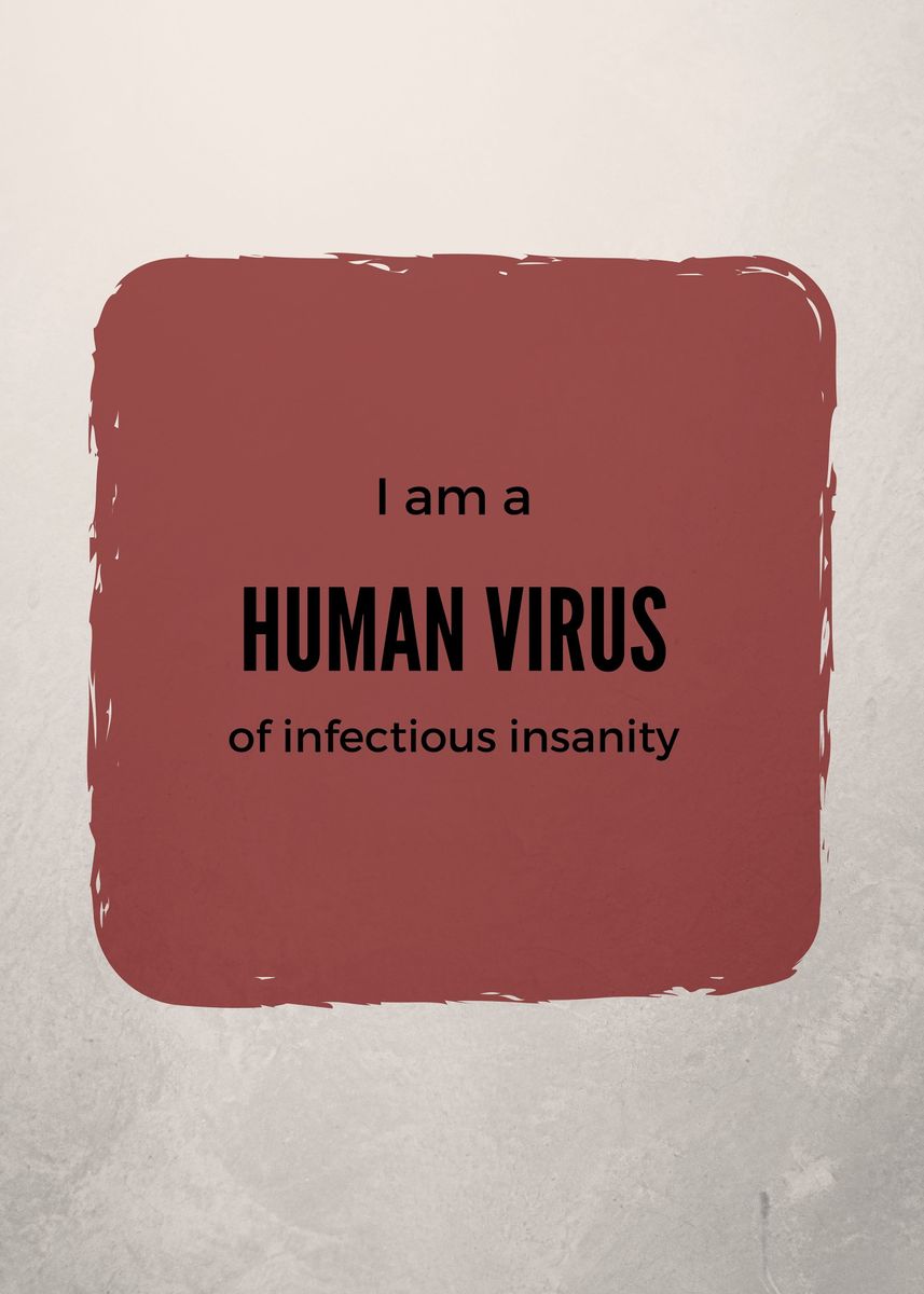 'I am a human virus of infectious insanity' Poster by Eliza Donovan | Displate