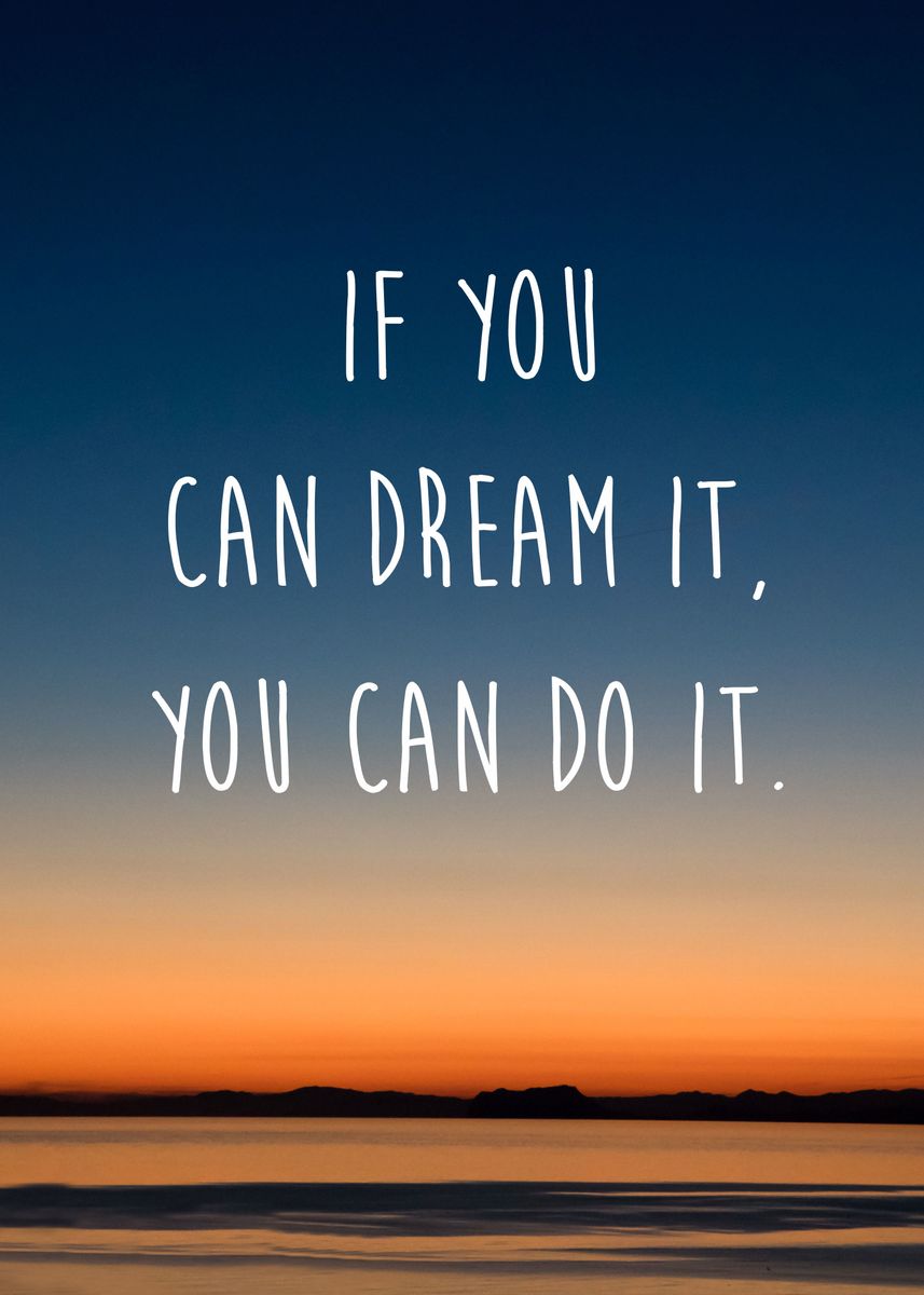 'If you can dream it, you can do it.' Poster by Escad | Displate