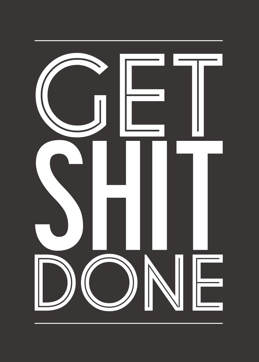 'Get Shit Done - Motivational Poster' Poster, picture, metal print ...