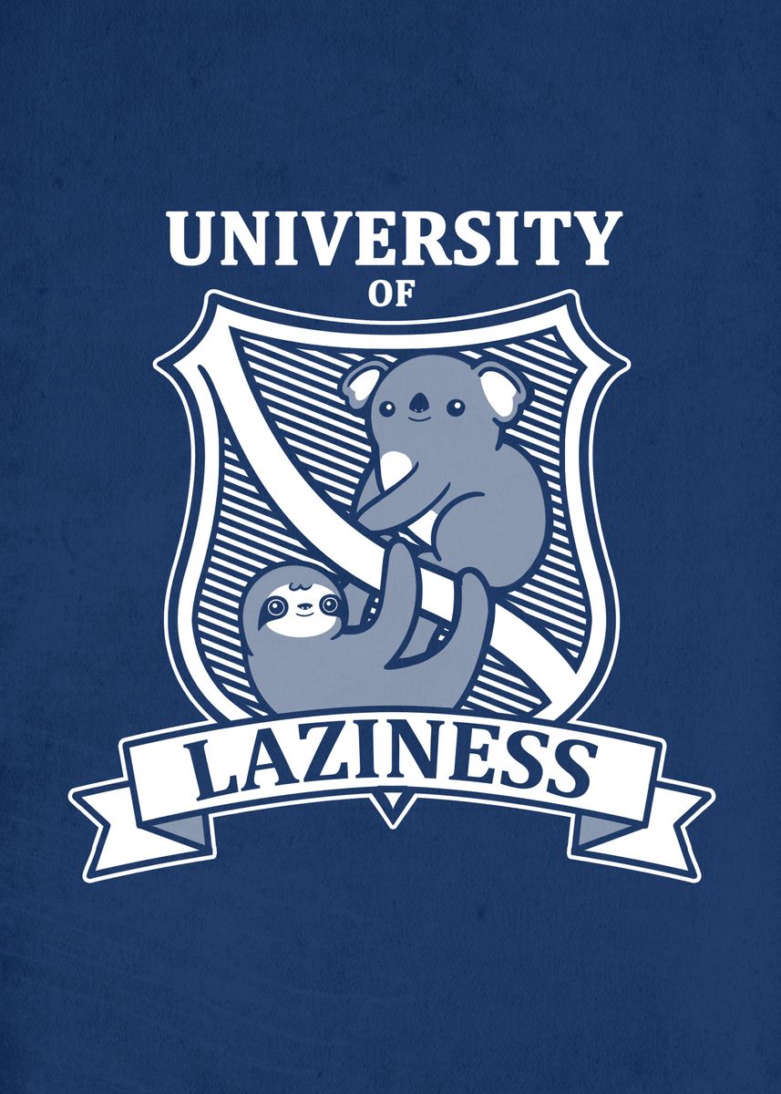 'University of laziness' Poster by NemiMakeit Fadda | Displate