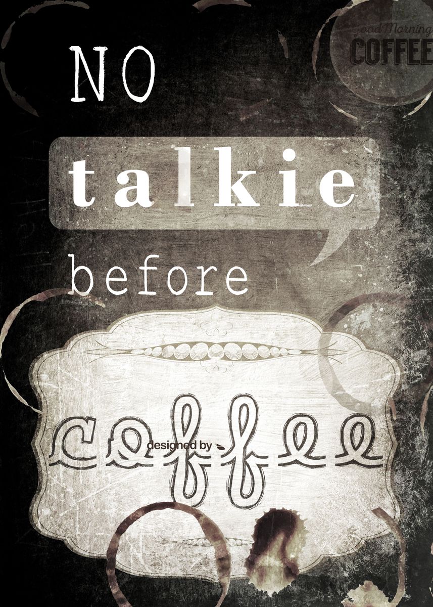 No Talkie Before Coffee Poster By Gordana Stanisic Displate