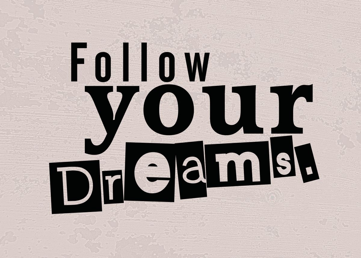 Follow words. Постер follow your Dreams. Follow your Dream обои. Follow your Dreams надпись. Красивая надпись 