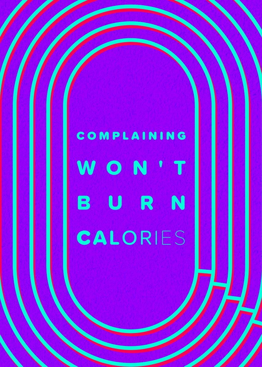 'Complaining wont burn cal' Poster by psycho typo | Displate