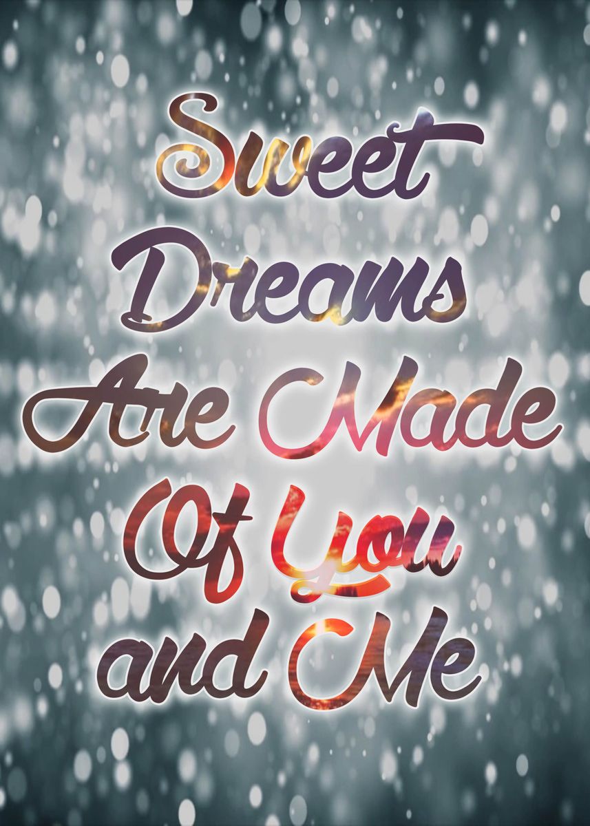 Sweet Dreams Are Made Of You And Me Poster Picture Metal Print Sweet Dreams Are Made Of You And Me Poster Picture Metal Print